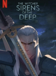 ดูหนังออนไลน์ฟรี The Witcher Sirens of the Deep (2025) เดอะ วิทเชอร์ นักล่าจอมอสูร ไซเรนแห่งทะเลลึก