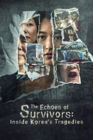 ดูหนังออนไลน์ The Echoes of Survivors (2025) เสียงสะท้อนจากโศกนาฏกรรมเกาหลี